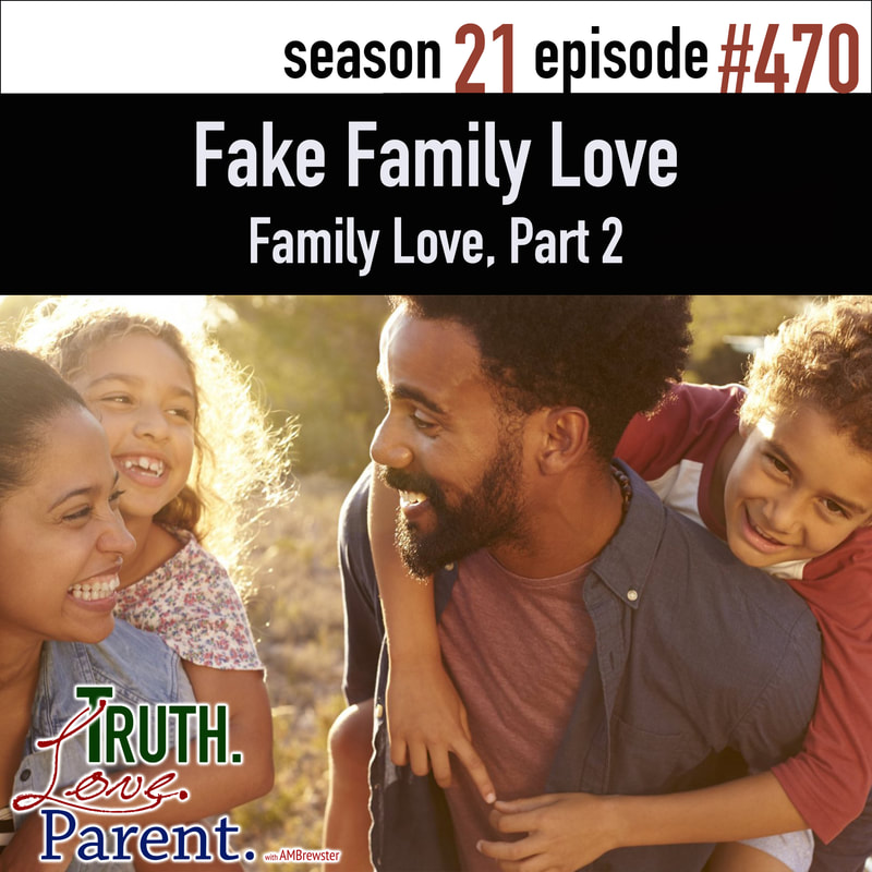 TLP 470: Fake Family Love | Family Love, Part 2