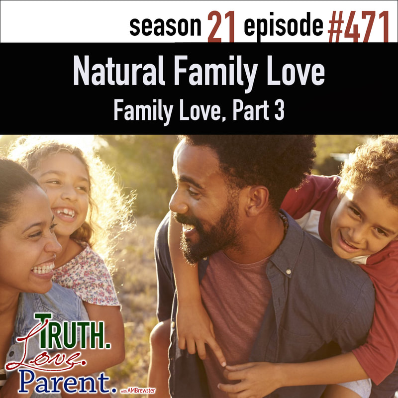 TLP 471: Natural Family Love | Family Love, Part 3