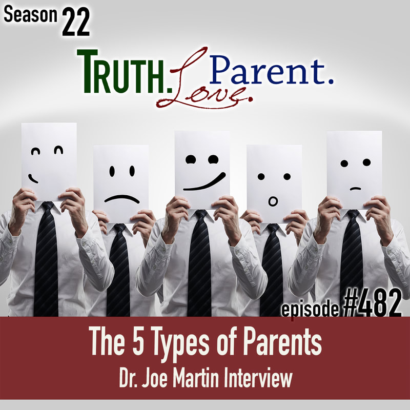 TLP 482: The 5 Types of Parents | Dr. Joe Martin interview