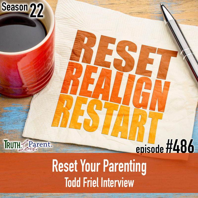 TLP 486: Reset Your Parenting | Todd Friel Interview