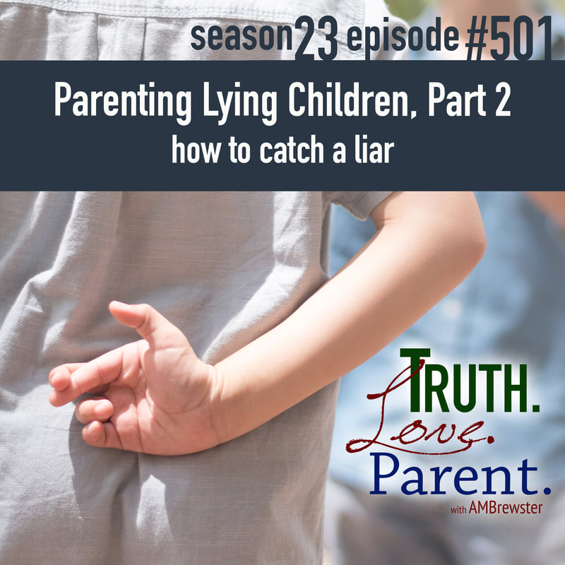 TLP 501: Parenting a Lying Child, Part 2 | how to catch a liar