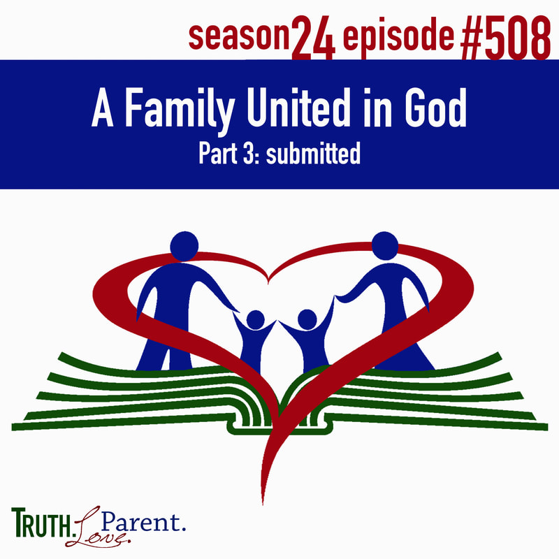 TLP 508: A Family United in God, Part 3 | submitted