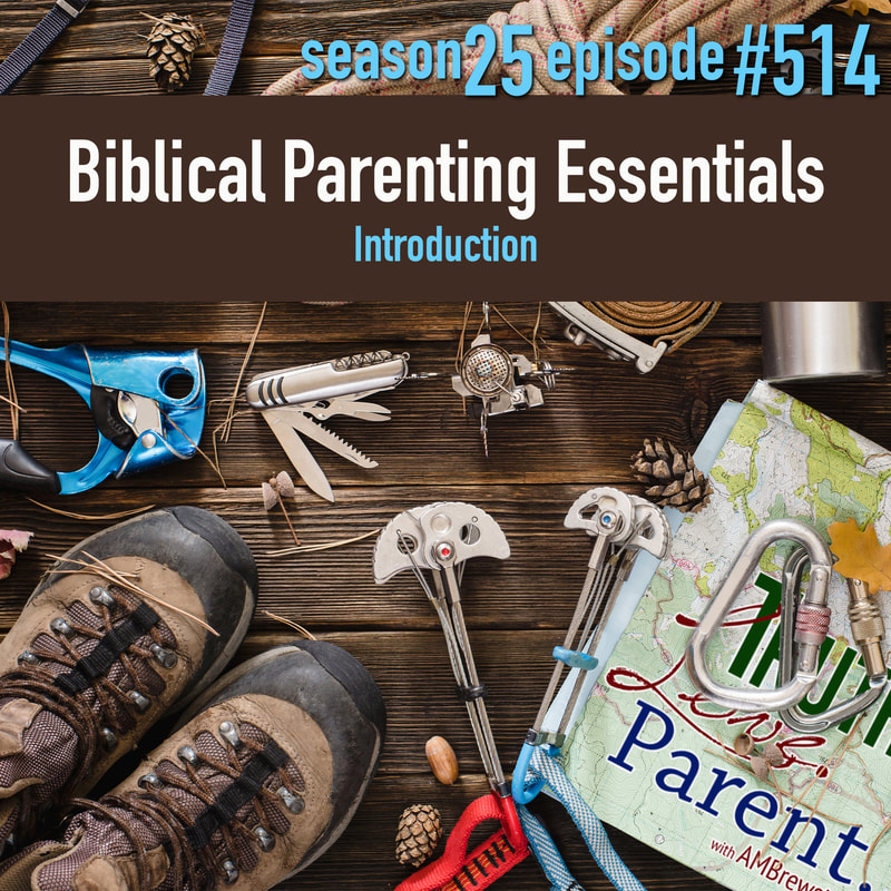 TLP 514: Biblical Parenting Essentials, Introduction