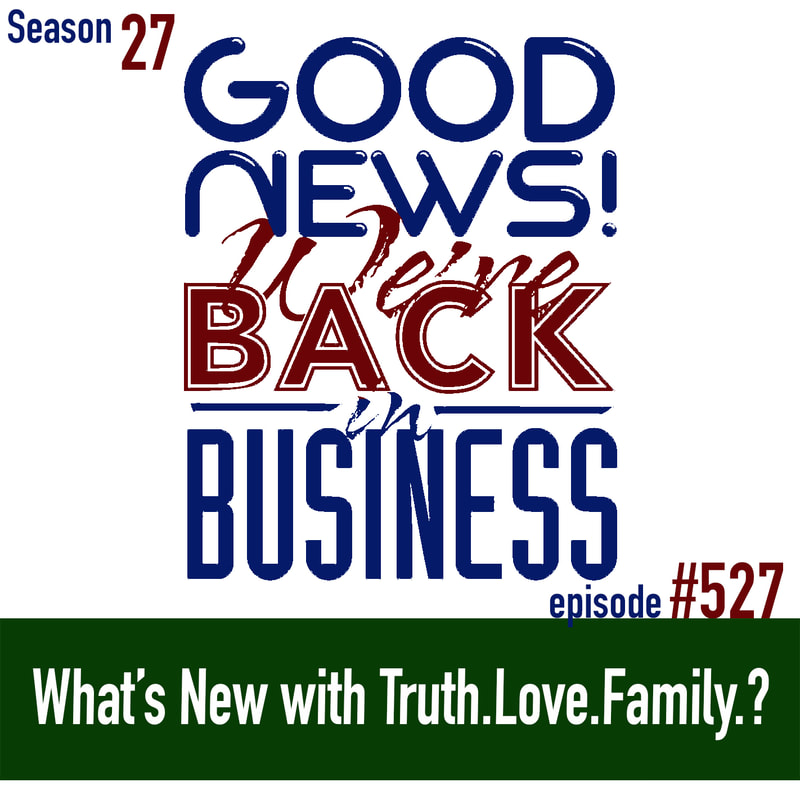 TLP 527: What’s New with Truth.Love.Family.?