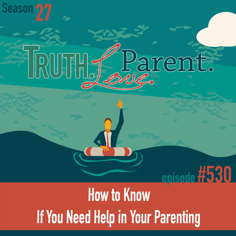 TLP 530: How to Know If You Need Help in Your Parenting