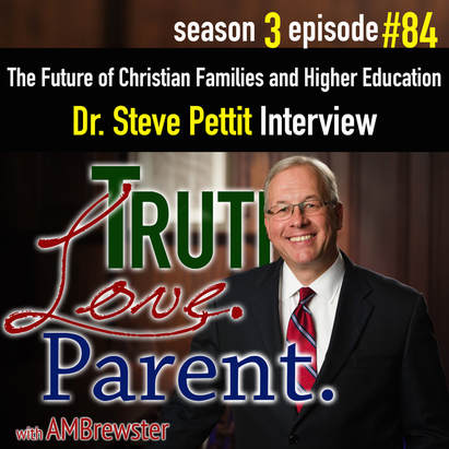  TLP 84: The Future of Christian Families and Higher Education | Dr. Steve Pettit Interview