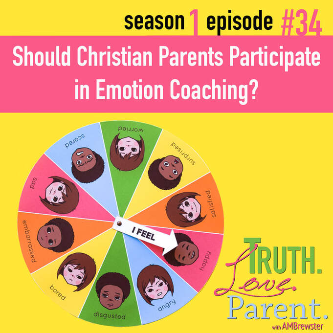  TLP: 34 Should Christian Parents Participate in Emotion Coaching?
