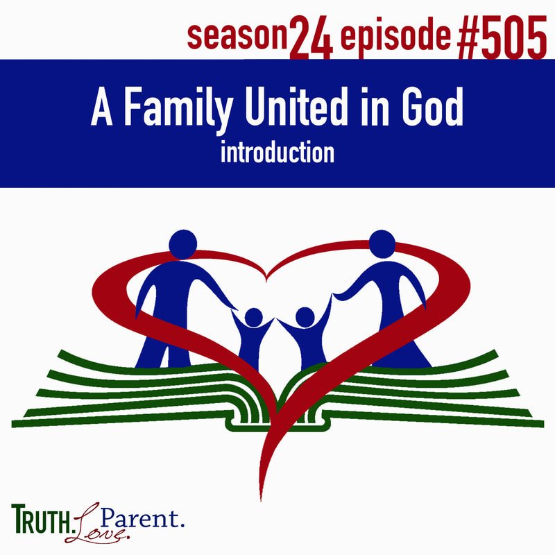 TLP 505: A Family United in God, Part 1 | introduction