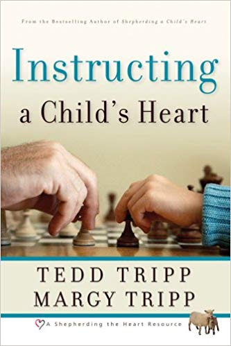 Instructing a Child's Heart by Ted & Margy Tripp