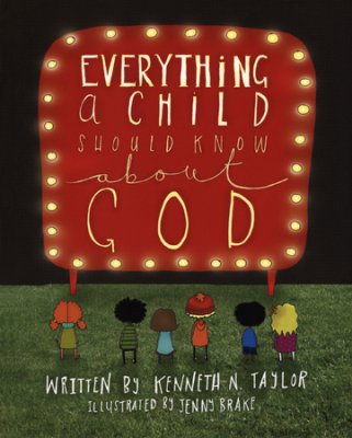 Everything a Child Should Know about God by Kenneth N. Taylor & Jenny Brake