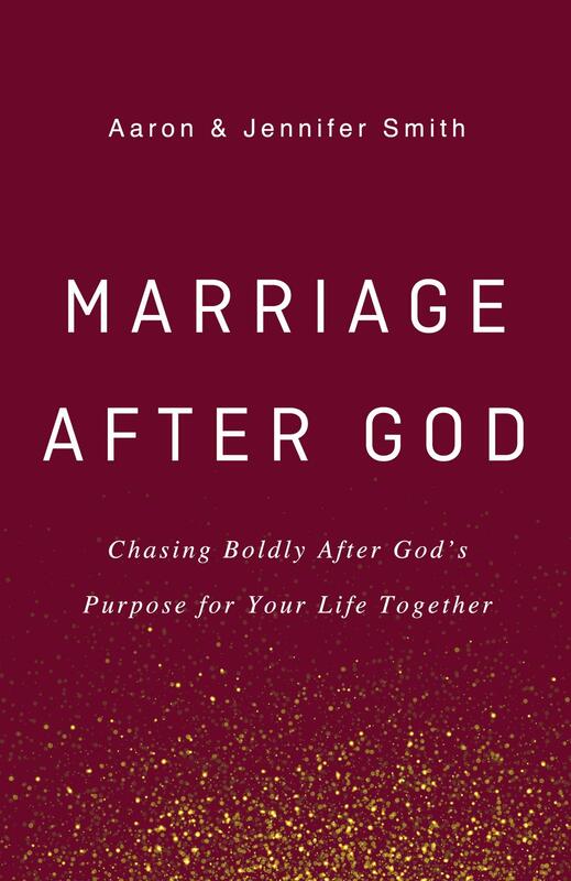 Marriage after God Aaron and Jennifer Smith