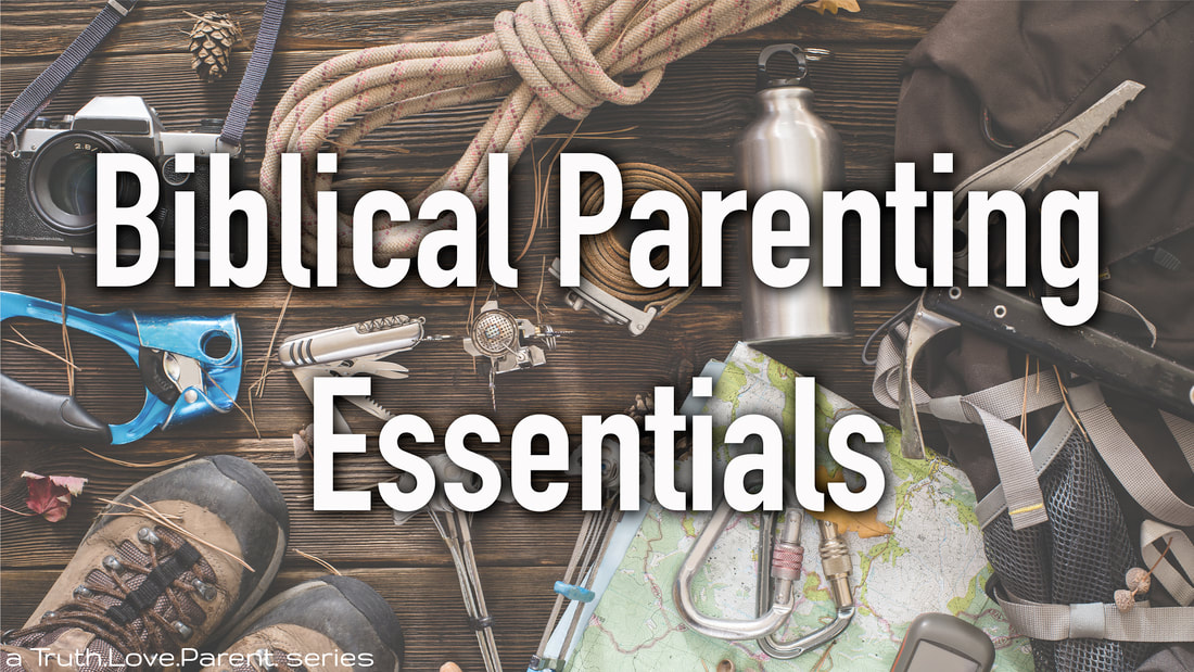Biblical Parenting Essentials Series