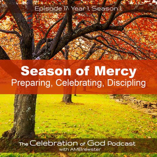 COG 17: Season of Mercy | Preparing, Celebrating, Discipling