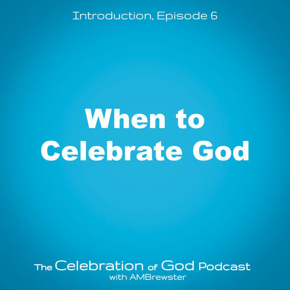COG 6: When to Celebrate God