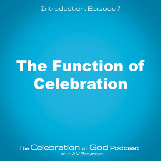 COG 7: The Function of Celebration