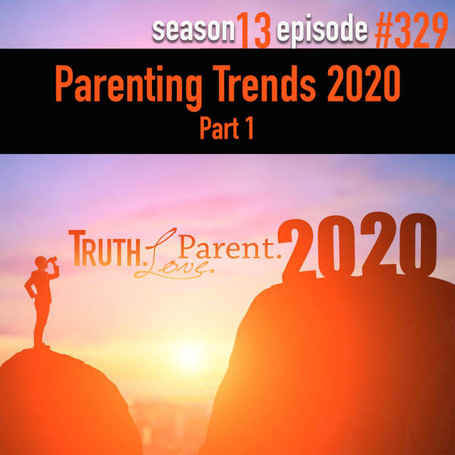 TLP 329: Parenting Trends 2020