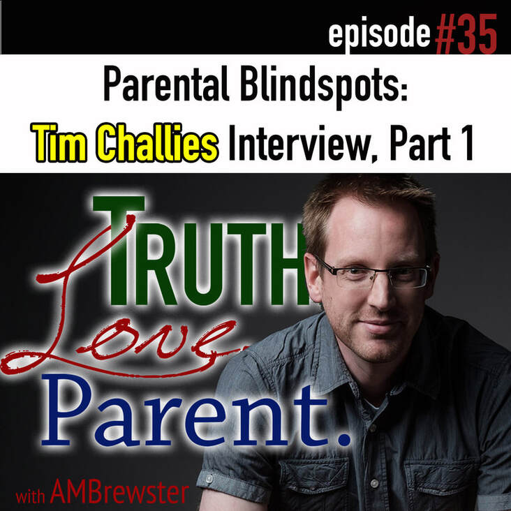TLP 35: Parental Blindspots | Tim Challies interview, Part 1
