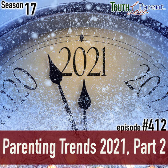 TLP 412: Parenting Trends 2021, Part 2