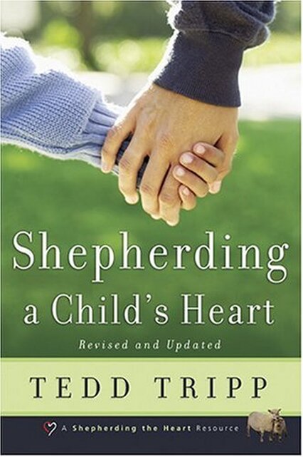 Shepherding a Child's Heart ​by Tedd Tripp
