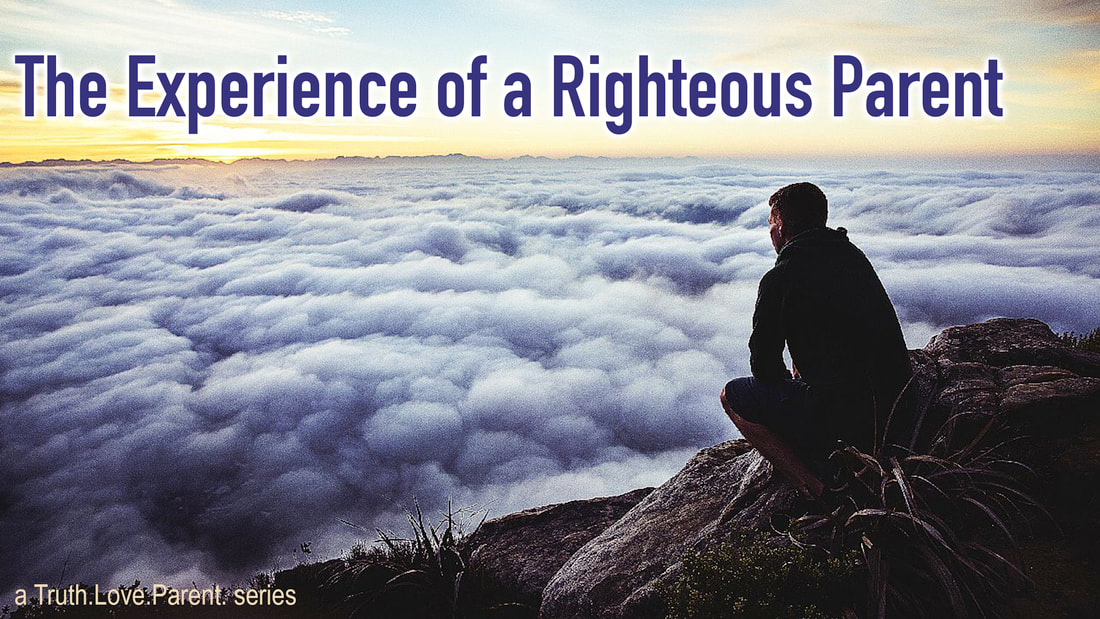 The Experience of a Righteous Parent Series
