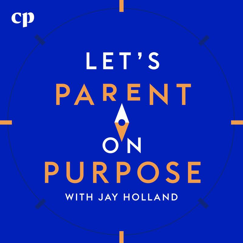 Let's Parent on Purpose Jay Holland