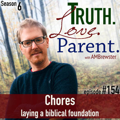 TLP 154: Chores | laying a biblical foundation