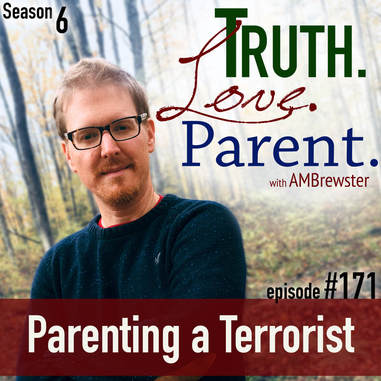 TLP 171: Parenting a Terrorist