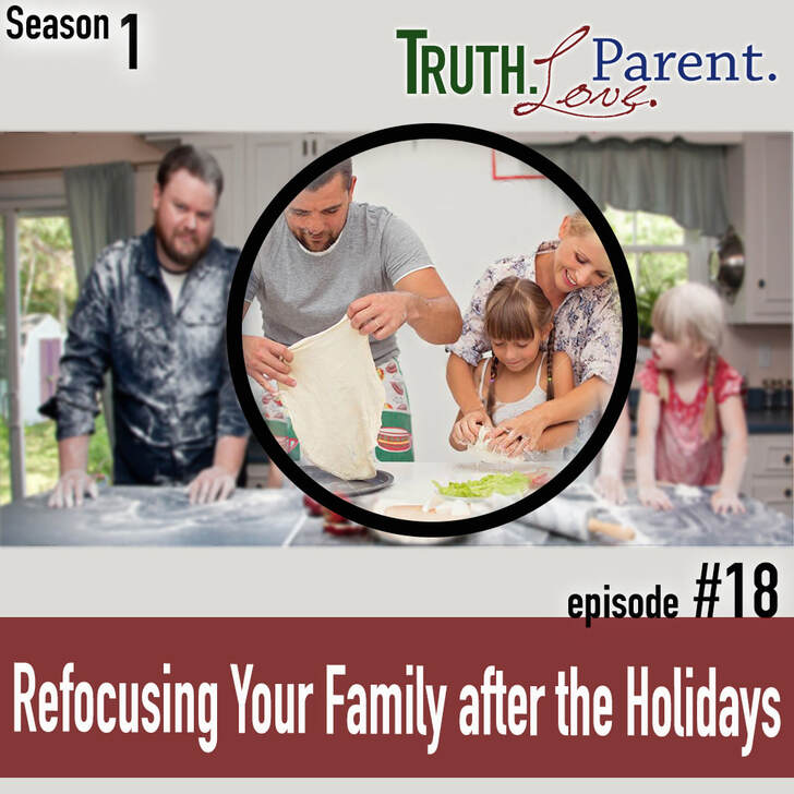TLP 18: Refocusing Your Family after the Holidays