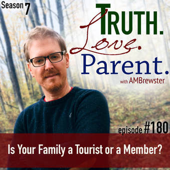 TLP 180: Is Your Family a Tourist or a Member