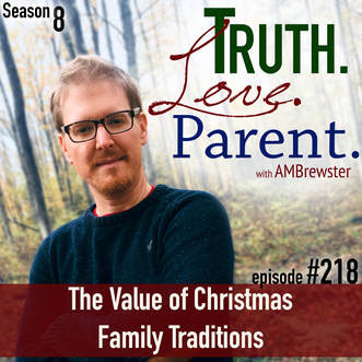 TLP 218: The Value of Christmas Family Traditions