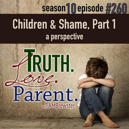 TLP 260: Children and Shame, Part 1 | a perspective