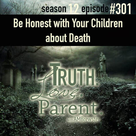TLP 301: Be Honest with Your Children about Death