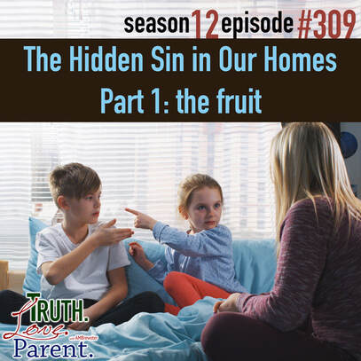 TLP 309: The Hidden Sin in Our Homes, Part 1 | the fruit