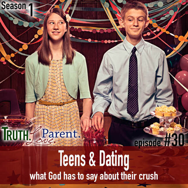 TLP 30: Teens and Dating | what God has to say about their crush