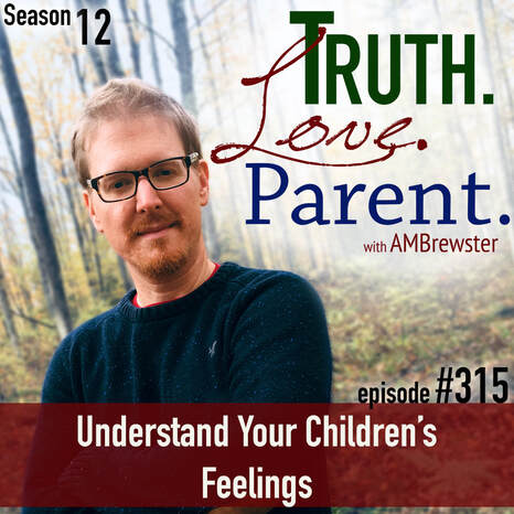 TLP 315: Understand Your Children’s Feelings