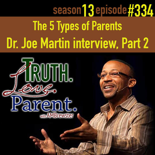TLP 334: The 5 Types of Parents | Dr. Joe Martin interview, Part 2 Real Men Connect