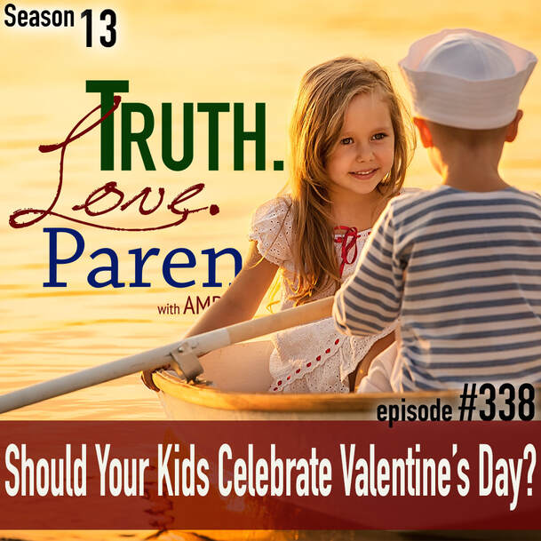 TLP 338: Should Your Kids Celebrate Valentine’s Day?