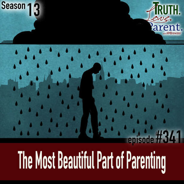 TLP 341: The Most Beautiful Part of Parenting
