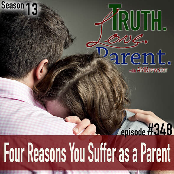 TLP 348: Four Reasons You Suffer as a Parent