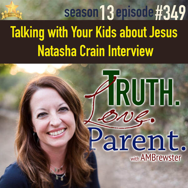 TLP 349: Talking with Your Kids about Jesus | Natasha Crain interview