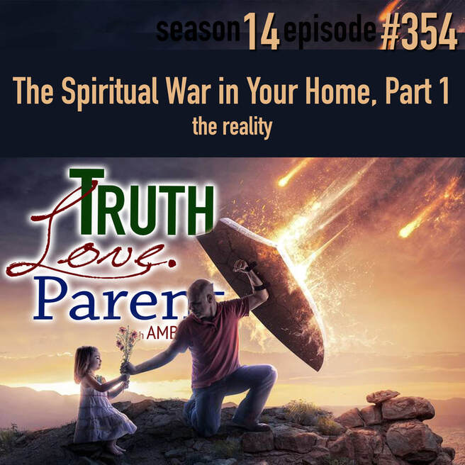 TLP 354: The Spiritual War in Your Home, Part 1 | the reality
