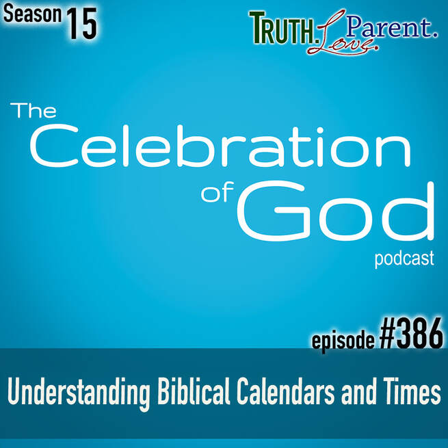 TLP 386 (COG 10): Understanding Biblical Calendars and Times