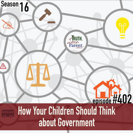 TLP 402: How Your Children Should Think about the Government