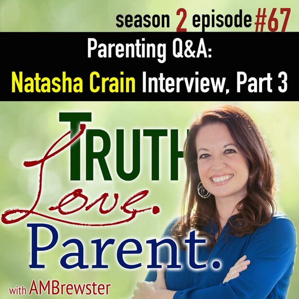 TLP 67: Parenting Q&A | Natasha Crain Interview, Part 3