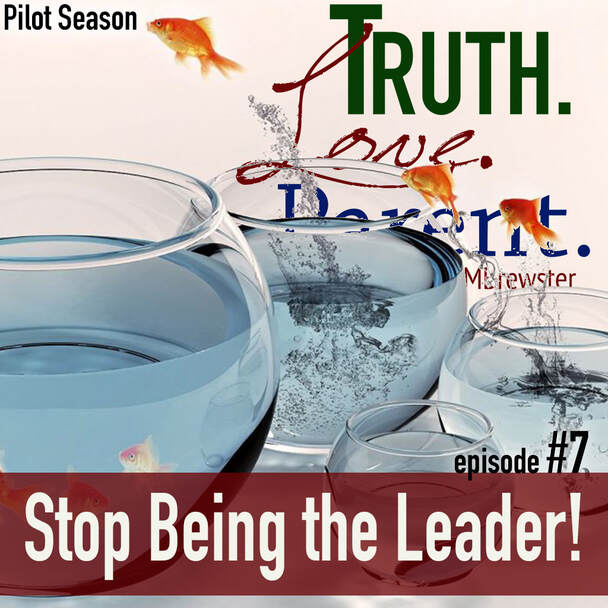 TLP 7: Stop Being the Leader!
