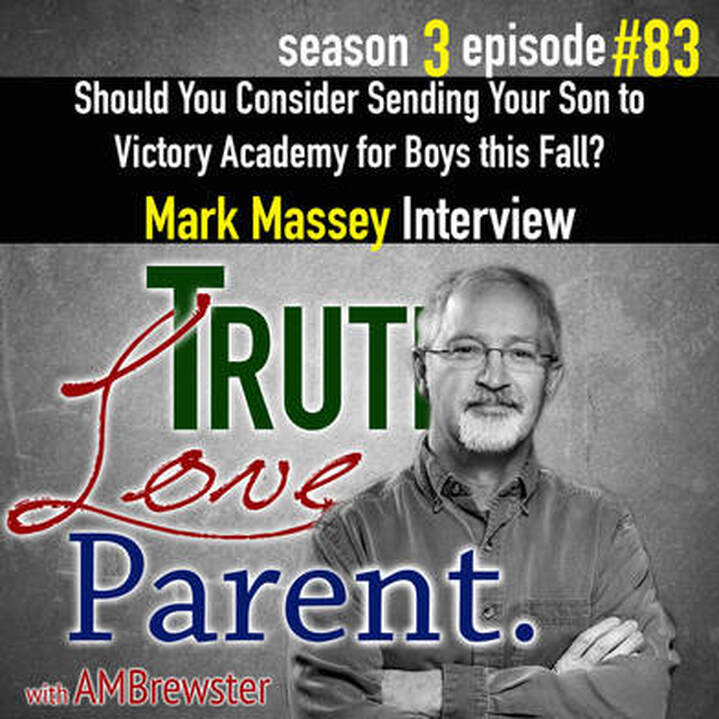 TLP 83: Should You Consider Sending Your Son to Victory Academy for Boys this Fall? | Mark Massey Interview