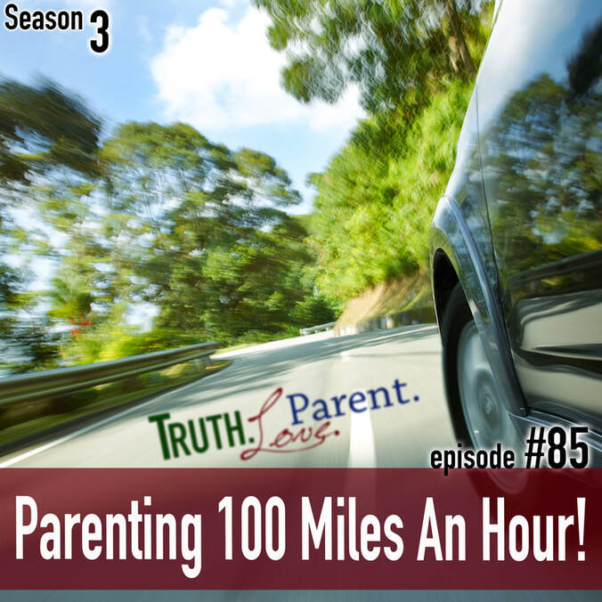 TLP 85: Parenting 100 Miles an Hour