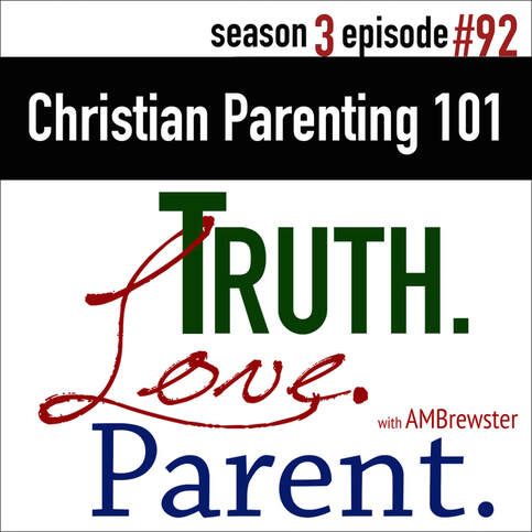 TLP 92: Christian Parenting 101