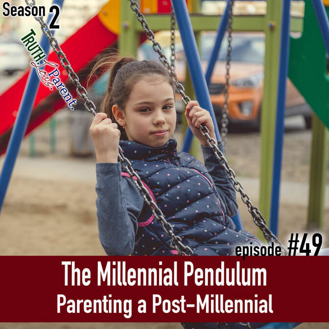TLP 49: The Millennial Pendulum: Parenting a Post-Millennial