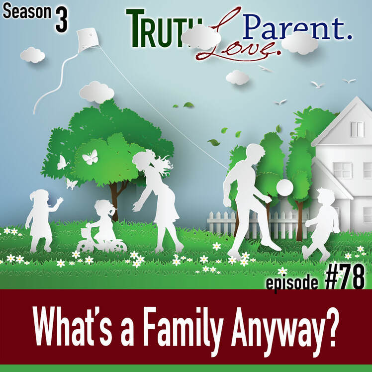TLP 78: What’s a Family Anyway?
